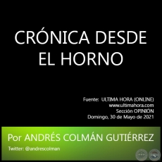 CRÓNICA DESDE EL HORNO - Por  ANDRÉS COLMÁN GUTIÉRREZ - Domingo, 30 de Mayo de 2021